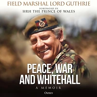 Peace, War and Whitehall: A Memoir