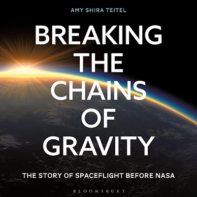 Breaking The Chains of Gravity: Story Spaceflight before NASA