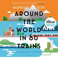 Around the World 80 Trains: A 45,000-Mile Adventure