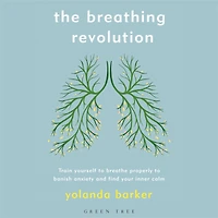 The Breathing Revolution: Train yourself to breathe properly banish anxiety and find your inner calm