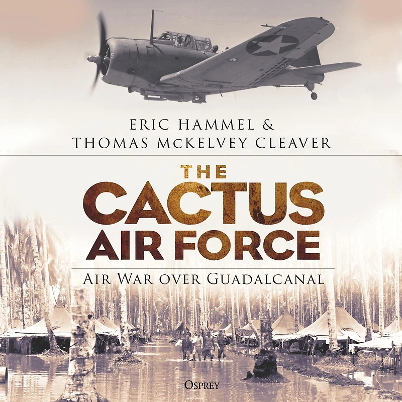 The Cactus Air Force: War over Guadalcanal