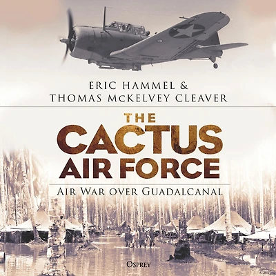 The Cactus Air Force: War over Guadalcanal
