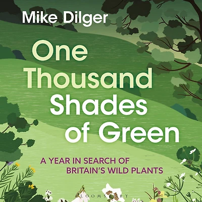 One Thousand Shades of Green: A Year Search Britain's Wild Plants