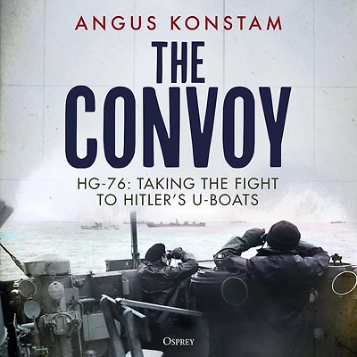 the Convoy: HG-76: Taking Fight to Hitler's U-boats