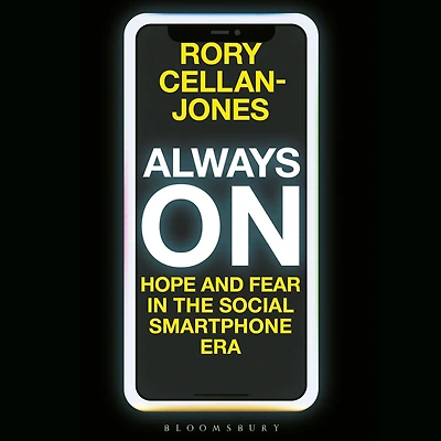 Always On: Hope and Fear the Social Smartphone Era