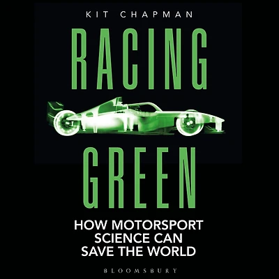 Racing Green: How Motorsport Science Can Save THE World - RAC MOTORING BOOK OF YEAR