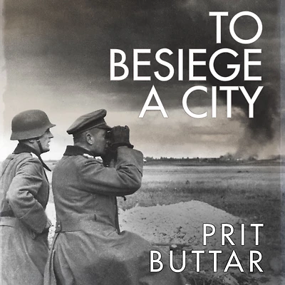 To Besiege a City: Leningrad 1941-42