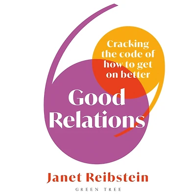 Good Relations: Cracking the code of how to get on better