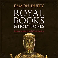 Royal Books and Holy Bones: Essays Medieval Christianity