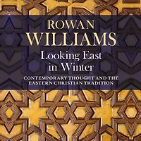 Looking East Winter: Contemporary Thought and the Eastern Christian Tradition
