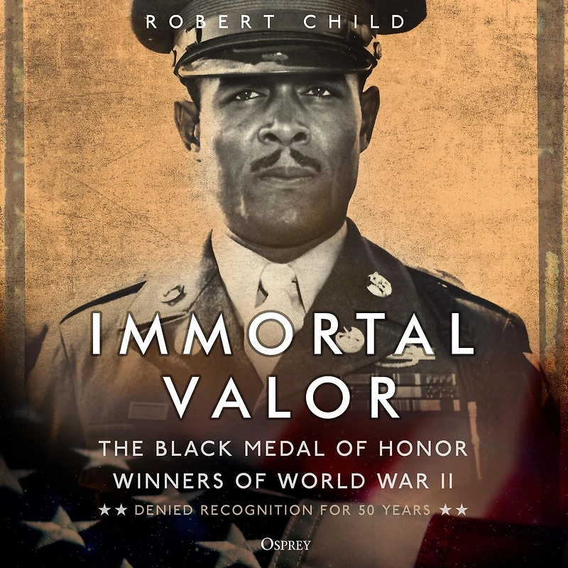 Immortal Valor: The Black Medal of Honor Winners World War II
