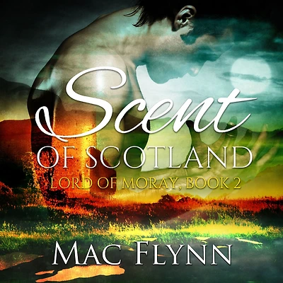 Scent of Scotland: Lord Moray #2 (Scottish Werewolf Shifter Romance)