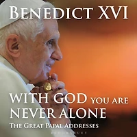 With God You Are Never Alone: The Great Papal Addresses