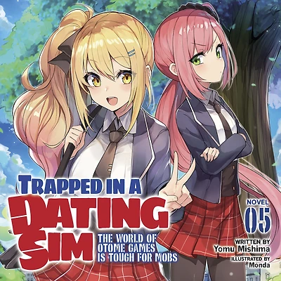 Trapped a Dating Sim: The World of Otome Games Is Tough for Mobs (Light Novel) Vol. 5