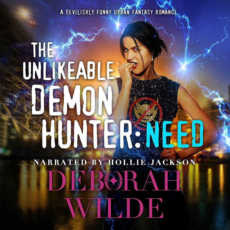 The Unlikeable Demon Hunter: Need:A Devilishly Funny Urban Fantasy Romance