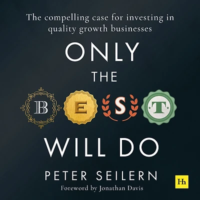 Only The Best Will Do: compelling case for investing quality growth businesses