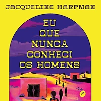 Eu que nunca conheci os homens