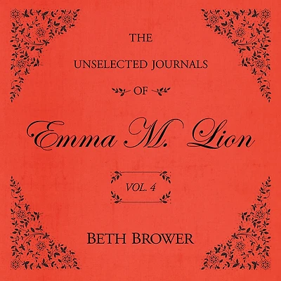 The Unselected Journals of Emma M. Lion: Vol