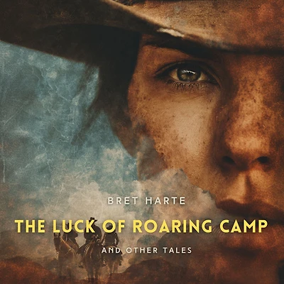 The Luck of Roaring Camp: and Other Tales