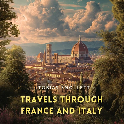 Travels through France and Italy