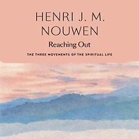 Reaching Out: the Three Movements of Spiritual Life