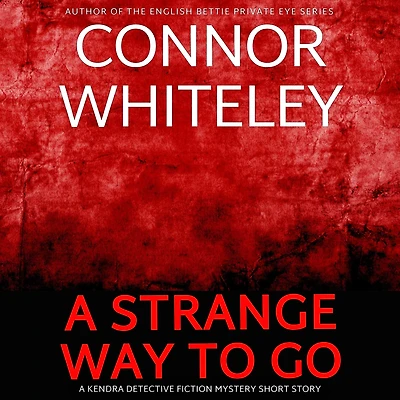 A Strange Way To Go: Kendra Detective Mystery Short Story