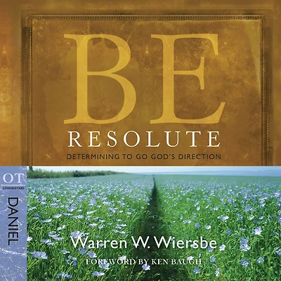 Be Resolute (Daniel): Determining to Go God's Direction