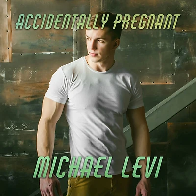 Accidentally Pregnant - Complete MPREG Non-Shifter Romance Series
