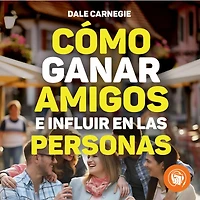 Cómo ganar amigos e influir sobre las personas