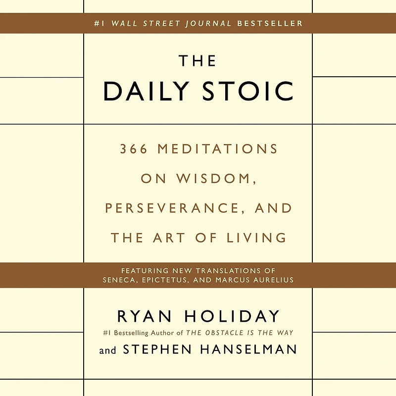 the Daily Stoic: 366 Meditations on Wisdom, Perseverance, and Art of Living