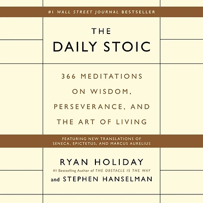 the Daily Stoic: 366 Meditations on Wisdom, Perseverance, and Art of Living