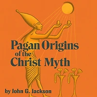 Pagan Origins of the Christ Myth