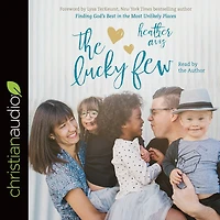the Lucky Few: Finding God's Best Most Unlikely Places