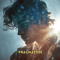 Pragmatism, a New Name for Some Old Ways of Thinking