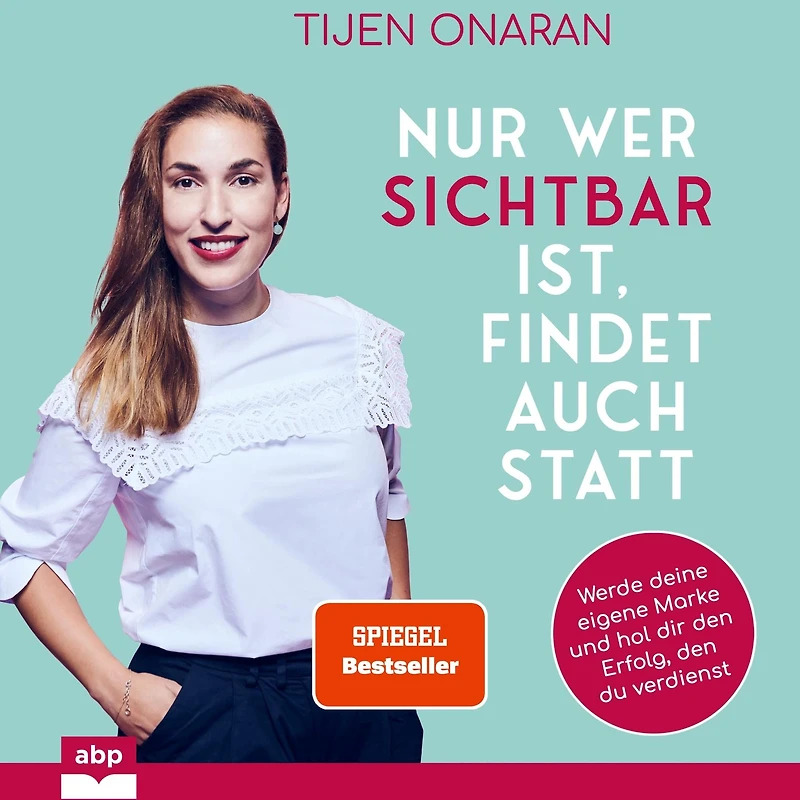 Nur wer sichtbar ist, findet auch statt - Werde deine eigene Marke und hol dir den Erfolg, du verdienst (Ungekürzt)