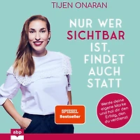 Nur wer sichtbar ist, findet auch statt - Werde deine eigene Marke und hol dir den Erfolg, du verdienst (Ungekürzt)