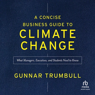 A Concise Business Guide to Climate Change: What Managers, Executives, and Students Need Know