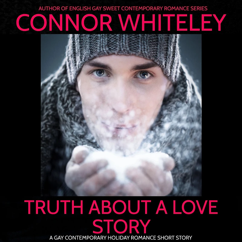 Truth About A Love Story: Gay Contemporary Holiday Romance Short Story (The English Sweet Stories)