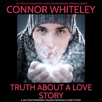 Truth About A Love Story: Gay Contemporary Holiday Romance Short Story (The English Sweet Stories)