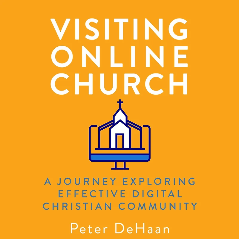 Visiting Online Church: A Journey Exploring Effective Digital Christian Community