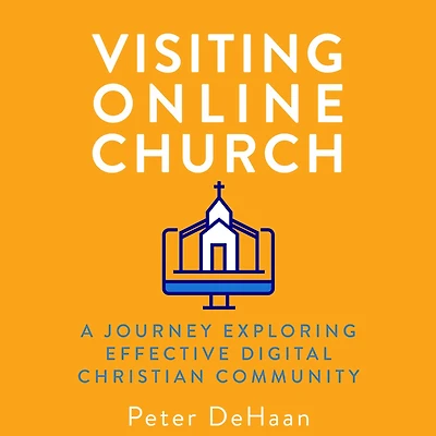 Visiting Online Church: A Journey Exploring Effective Digital Christian Community