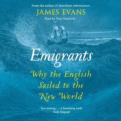 Emigrants: Why the English Sailed to New World
