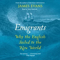Emigrants: Why the English Sailed to New World