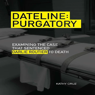 Dateline Purgatory: Examining the Case that Sentenced Darlie Routier to Death