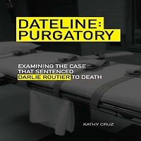 Dateline Purgatory: Examining the Case that Sentenced Darlie Routier to Death