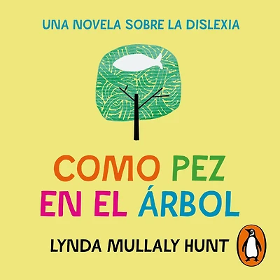 Como pez en el árbol: Una novela sobre la dislexia