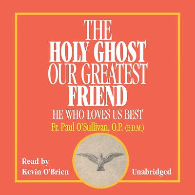 The Holy Ghost, Our Greatest Friend: He Who Loves Us Best