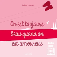 on est toujours beau quand amoureux