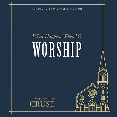 What Happens When We Worship
