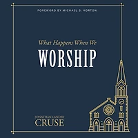 What Happens When We Worship